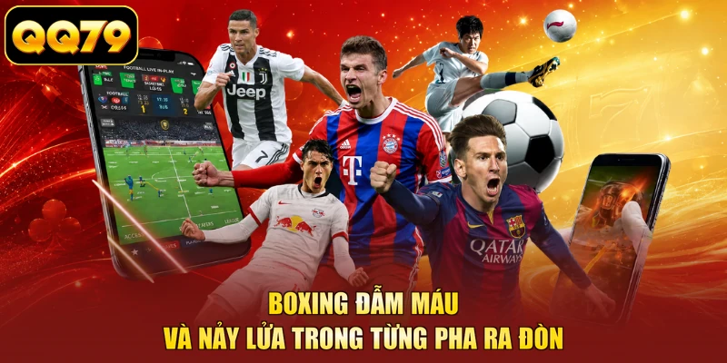 Boxing nảy lửa trong từng pha ra đòn