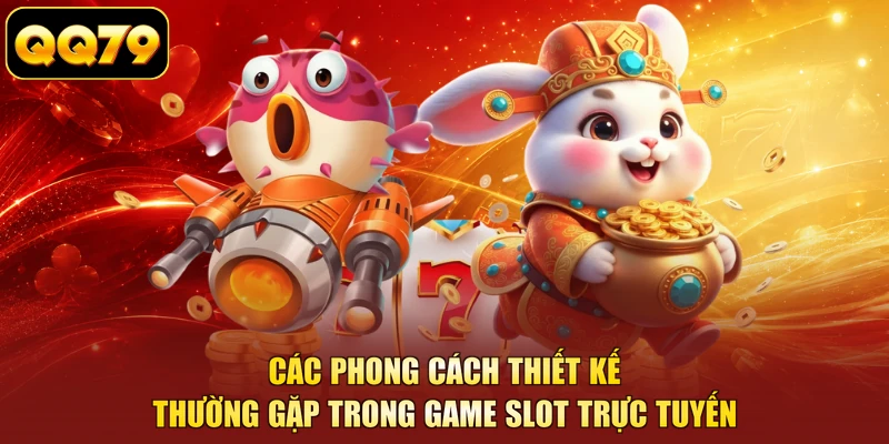 Các phong cách thiết kế thường gặp trong game slot trực tuyến