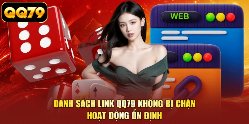 Danh sách link QQ79 không bị chặn hoạt động ổn định 