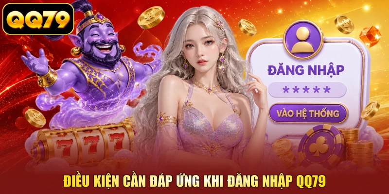 Điều kiện cần đáp ứng khi đăng nhập QQ79