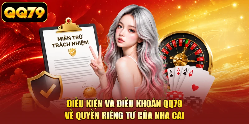 Điều kiện và điều khoản QQ79 về quyền riêng tư của nhà cái
