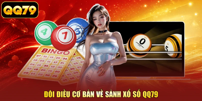 Đôi điều cơ bản về sảnh xổ số QQ79