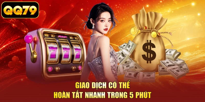 Giao dịch có thể hoàn tất nhanh trong 5 phút