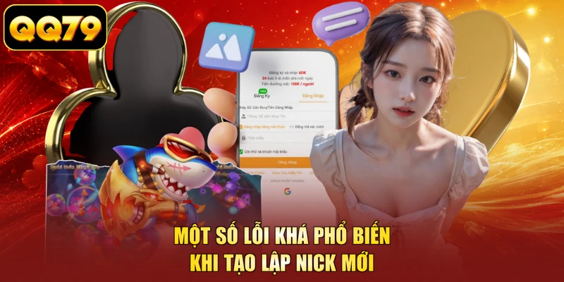 Một số lỗi khá phổ biến khi tạo lập nick mới