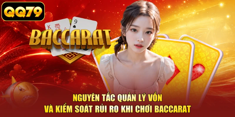 Nguyên tắc quản lý vốn và kiểm soát rủi ro khi chơi Baccarat 