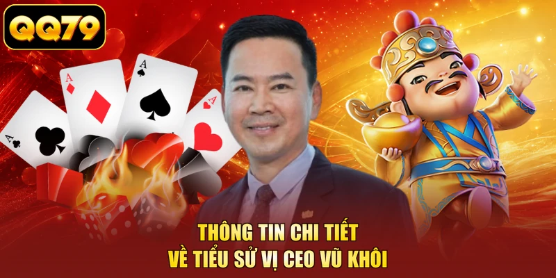 Thông tin chi tiết về tiểu sử vị CEO Vũ Khôi