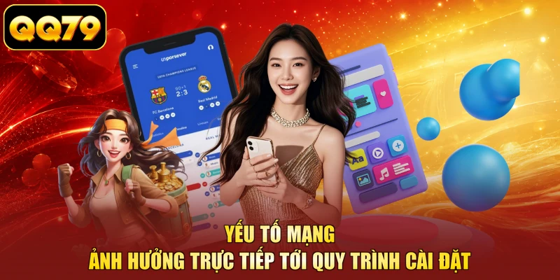 Yếu tố mạng ảnh hưởng trực tiếp tới quy trình cài đặt